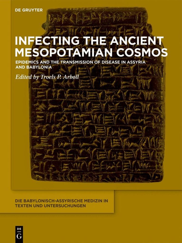 Troels P. Arbøll - Infecting the Ancient Mesopotamian Cosmos, Inbunden