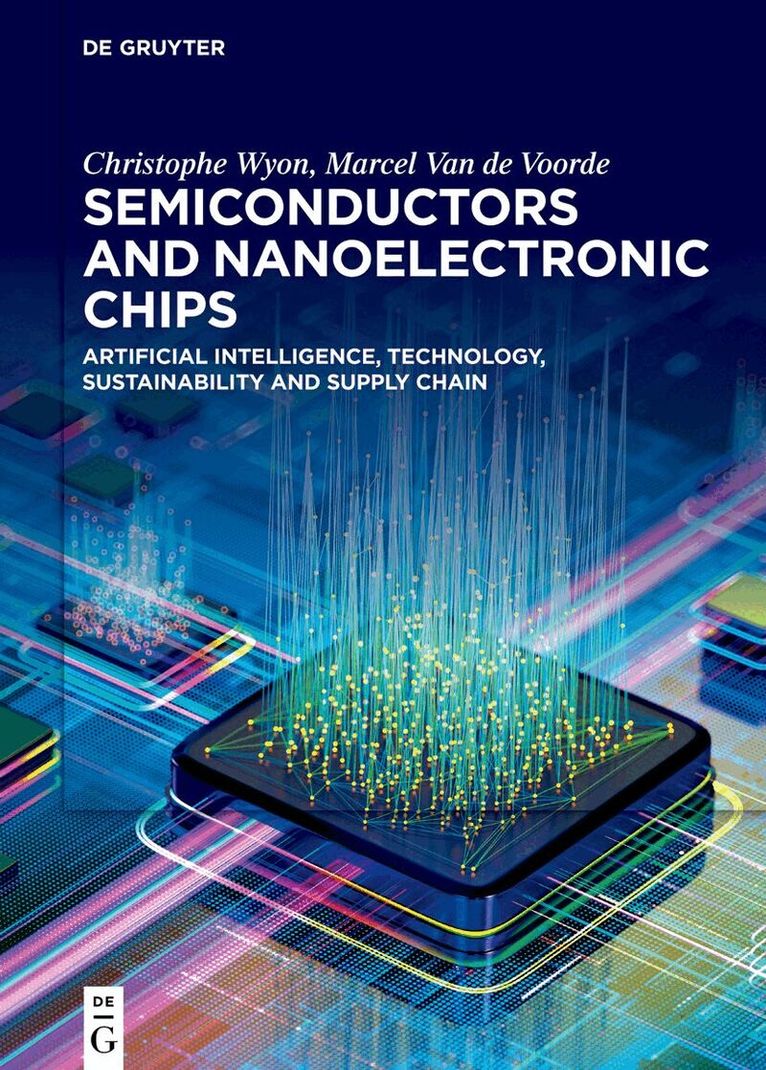 Christophe Wyon, Marcel Van de Voorde - Semiconductors and Nanoelectronic Chips, Inbunden