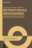Agnieszka Helena Hudzik - Retrotopias Reimagined, Inbunden