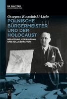 Grzegorz Rossoliński-Liebe - Polnische Bürgermeister Und Der Holocaust, Häftad