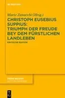 Christoph Eusebius Suppius, Mario Zanucchi - Christoph Eusebius Suppius: Triumph der Freude bey dem Furstlichen Landleben - Ein Gedicht in zehn Gesangen, Inbunden. Tillgänglighet: Kommande