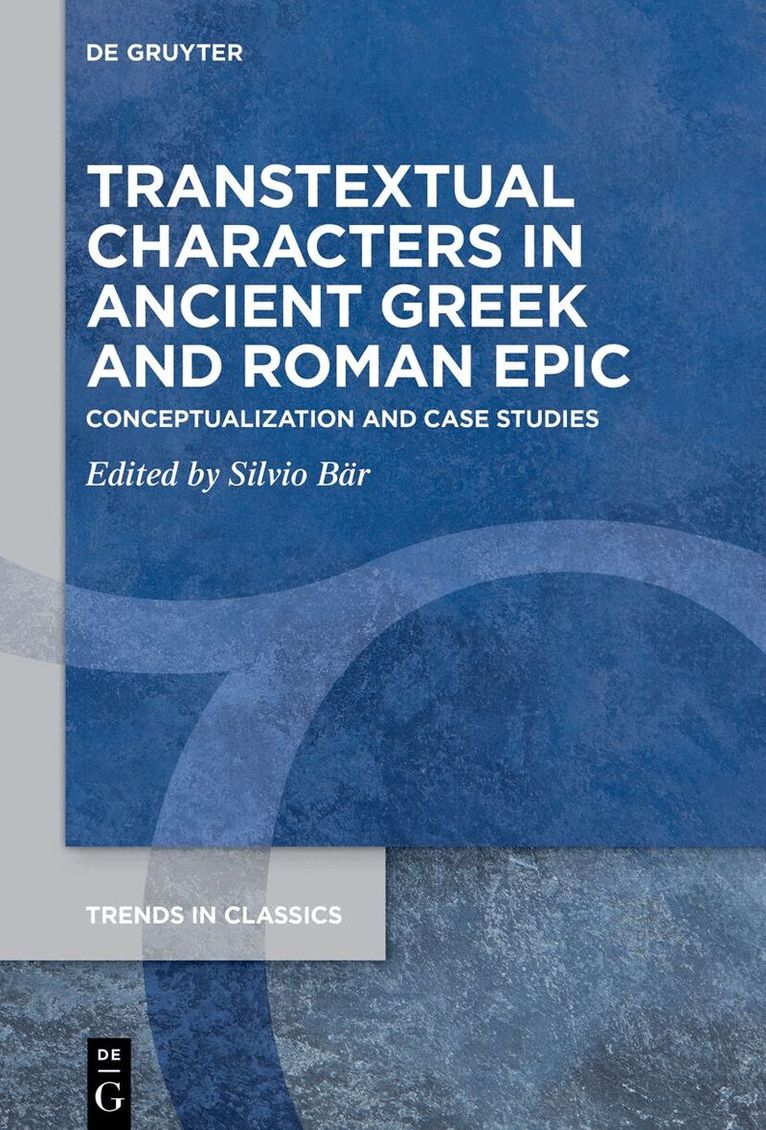 Silvio Bär - Transtextual Characters in Ancient Greek and Roman Epic, Inbunden