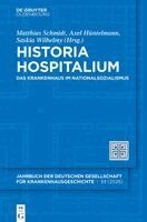 Matthias Schmidt, Axel Hüntelmann - Historia Hospitalium: Das Krankenhaus Im Nationalsozialismus, Inbunden