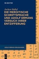 Jochen Hallof - Die meroitische Schriftsprache und Adolf Ermans Versuch ihrer Entzifferung, Häftad