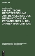 Deutsche Rechtsprechung Auf Dem Gebiete Des Internationalen Privatrechts in Den Jahren 1966 Und 1967