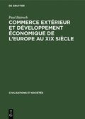 Commerce Extrieur Et Dveloppement conomique de l'Europe Au XIX Sicle