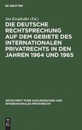 Die Deutsche Rechtsprechung Auf Dem Gebiete Des Internationalen Privatrechts in Den Jahren 1964 Und 1965