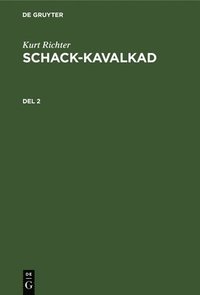 Kurt Richter: Schack-Kavalkad. del 2