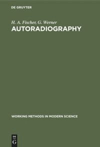 H. A. Fischer, G. Werner - Autoradiography, Inbunden