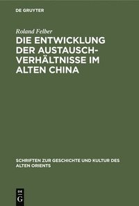 Die Entwicklung Der Austauschverh�ltnisse Im Alten China