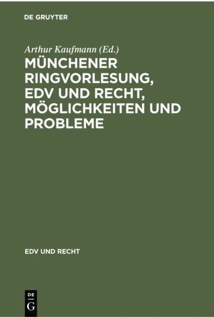 Arthur Kaufmann - Münchener Ringvorlesung, EDV und Recht, Möglichkeiten und Probleme, E-bok
