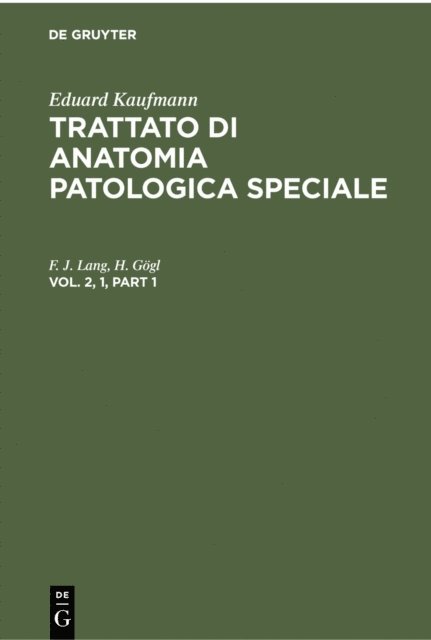 H. Gogl, F. J. Lang - Eduard Kaufmann: Trattato di anatomia patologica speciale. Vol. 2, 1, E-bok