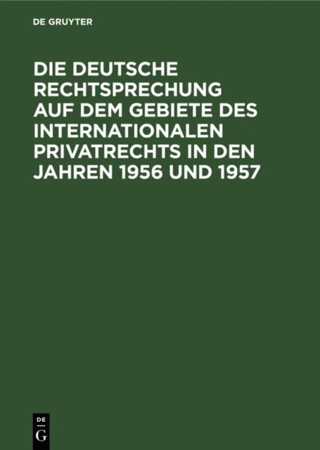 Franz Gamillscheg - Die deutsche Rechtsprechung auf dem Gebiete des internationalen Privatrechts in den Jahren 1956 und 1957, E-bok