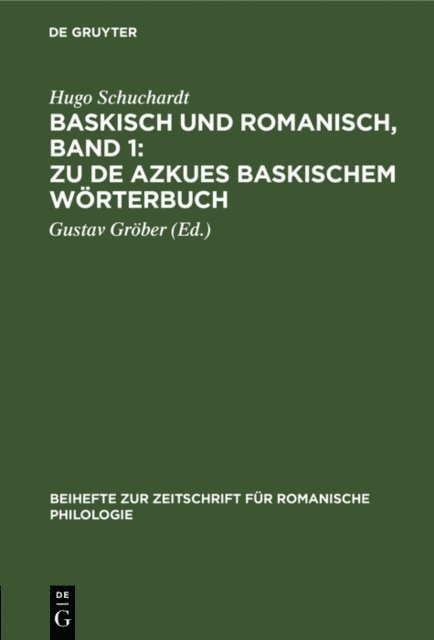 Hugo Schuchardt, Gustav Grober - Baskisch und Romanisch, Band 1: Zu de Azkues Baskischem Wörterbuch, E-bok
