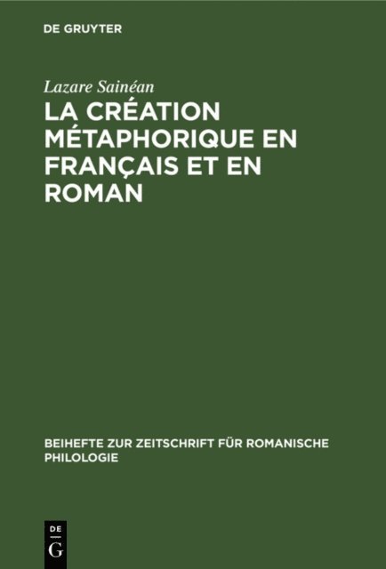 Lazare Sainean - La création métaphorique en français et en roman, E-bok