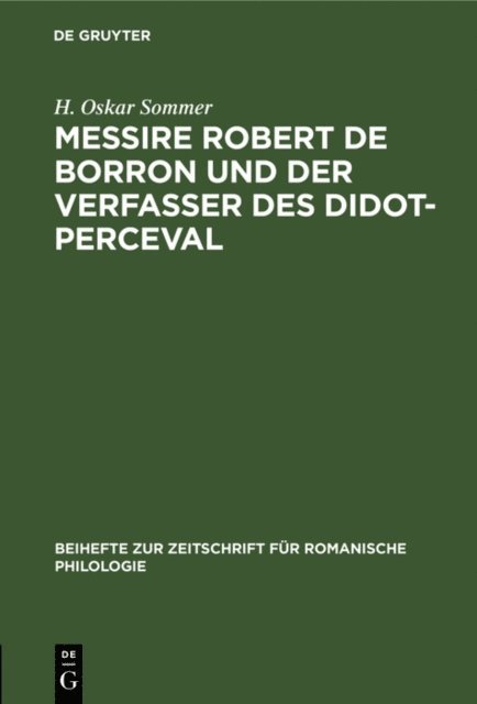 H. Oskar Sommer - Messire Robert de Borron und der Verfasser des Didot-Perceval, E-bok
