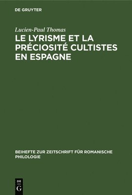 Lucien-Paul Thomas - Le lyrisme et la préciosité cultistes en Espagne, Inbunden