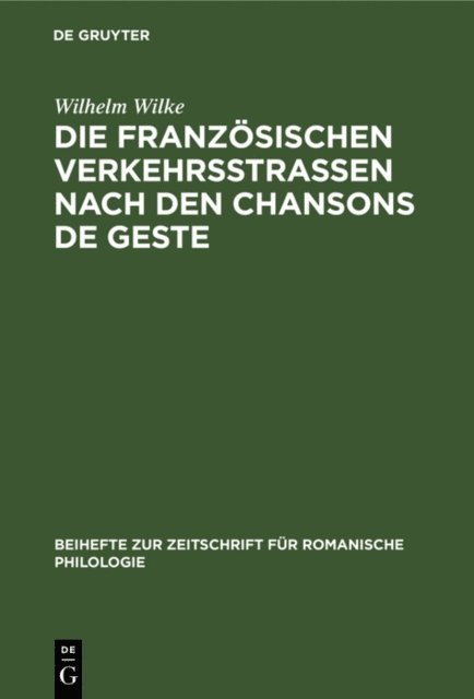 Wilhelm Wilke - Die französischen Verkehrsstrassen nach den Chansons de geste, E-bok. Tillgänglighet: Lägg i varukorg