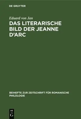 Eduard Von Jan - Das Literarische Bild Der Jeanne d'Arc, Inbunden