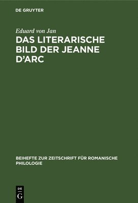 Eduard Von Jan - Das Literarische Bild Der Jeanne d'Arc, Inbunden. Tillgänglighet: Kommande