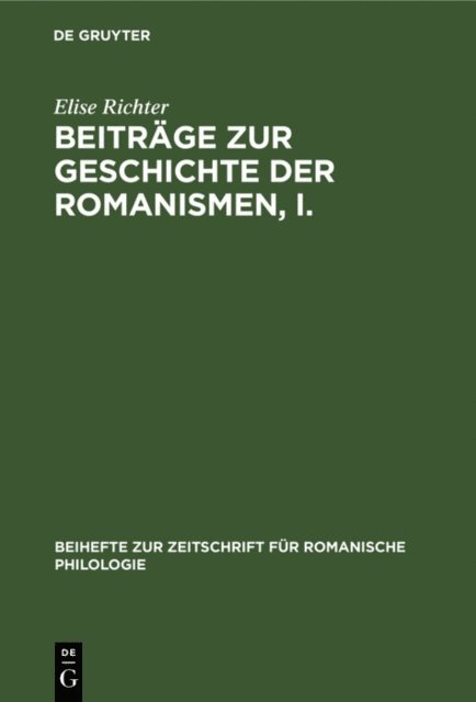 Elise Richter - Beiträge zur Geschichte der Romanismen, I., E-bok