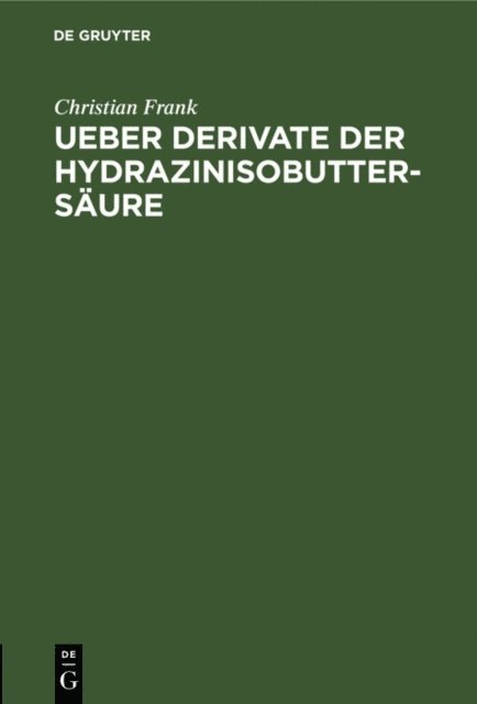 Christian Frank - Ueber Derivate der Hydrazinisobuttersäure, E-bok