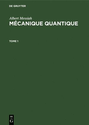 Albert Messiah - Albert Messiah: Mécanique Quantique. Tome 1, Inbunden