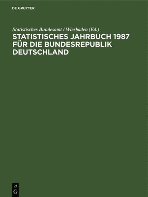 Statistisches Bundesamt - Statistisches Jahrbuch 1987 Für Die Bundesrepublik Deutschland, Inbunden