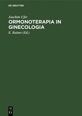 Joachim Ufer, E Rainer - Ormonoterapia in Ginecologia, Inbunden