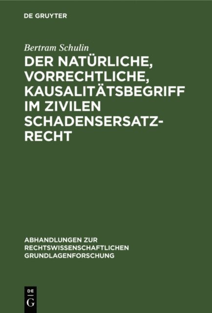 Bertram Schulin - Der natürliche, vorrechtliche, Kausalitätsbegriff im zivilen Schadensersatzrecht, E-bok