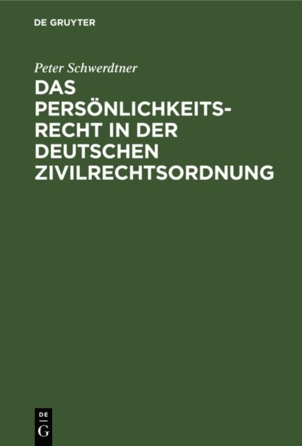 Peter Schwerdtner - Das Persönlichkeitsrecht in der deutschen Zivilrechtsordnung, E-bok