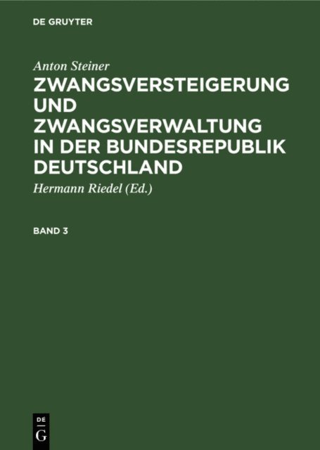 Anton Steiner, Hermann Riedel - Anton Steiner: Zwangsversteigerung und Zwangsverwaltung in der Bundesrepublik Deutschland. Band 3, E-bok