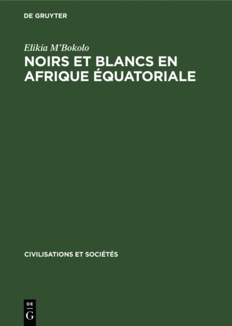 Elikia M'Bokolo - Noirs et Blancs en Afrique Équatoriale, E-bok