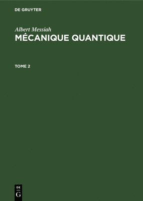 Albert Messiah - Albert Messiah: Mécanique Quantique. Tome 2, Inbunden