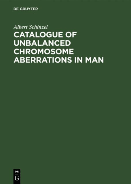 Albert Schinzel - Catalogue of Unbalanced Chromosome Aberrations in Man, E-bok
