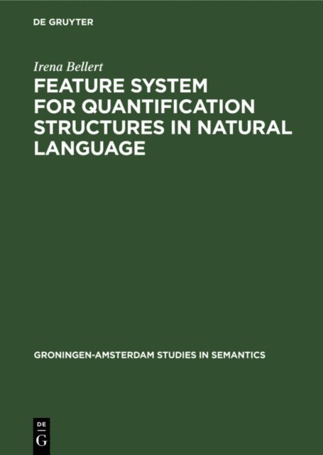 Irena Bellert - Feature System for Quantification Structures in Natural Language, E-bok