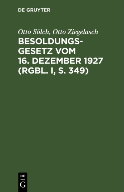 Otto Ziegelasch, Otto Solch - Besoldungsgesetz vom 16. Dezember 1927 (RGBl. I, S. 349), E-bok