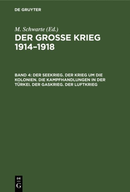 Eberhard Hendel - Der Seekrieg. Der Krieg um die Kolonien. Die Kampfhandlungen in der Türkei. Der Gaskrieg. Der Luftkrieg, E-bok