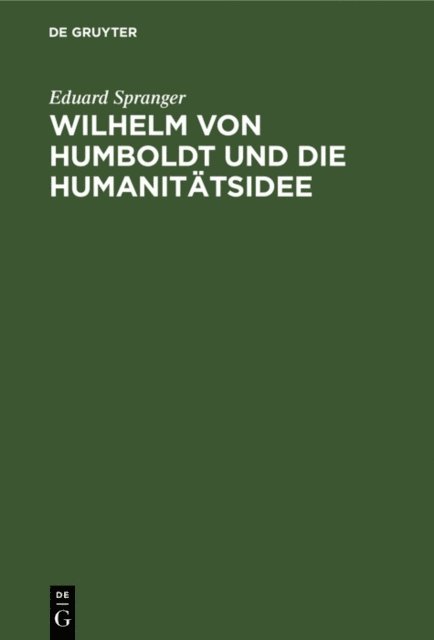 Eduard Spranger - Wilhelm von Humboldt und die Humanitätsidee, E-bok