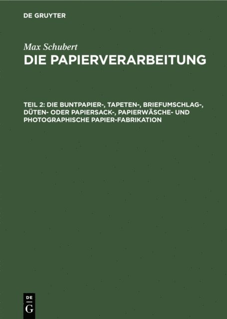 Max Schubert - Die Buntpapier-, Tapeten-, Briefumschlag-, Düten- oder Papiersack-, Papierwäsche- und photographische Papier-Fabrikation, E-bok