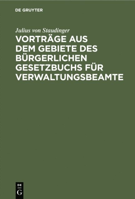 Julius von Staudinger - Vorträge aus dem Gebiete des bürgerlichen Gesetzbuchs für Verwaltungsbeamte, E-bok