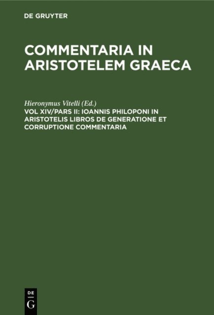 Hieronymus Vitelli - Ioannis Philoponi in Aristotelis libros de generatione et corruptione commentaria, E-bok