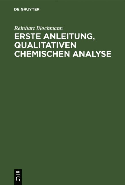 Reinhart Blochmann - Erste Anleitung‚ qualitativen Chemischen Analyse, E-bok