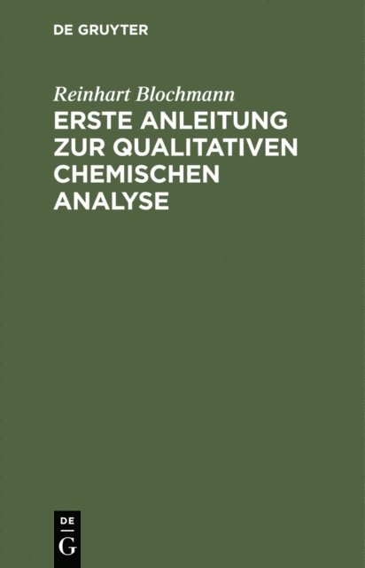 Reinhart Blochmann - Erste Anleitung zur qualitativen chemischen Analyse, E-bok