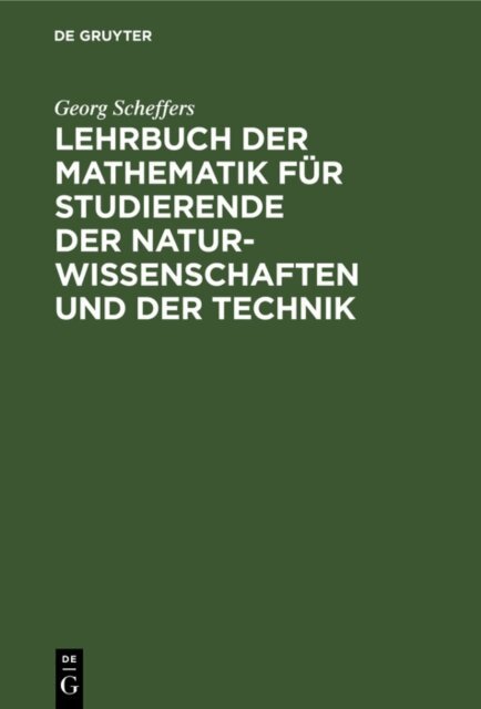 Georg Scheffers - Lehrbuch der Mathematik fur Studierende der Naturwissenschaften und der Technik, E-bok