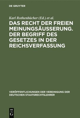 Das Recht Der Freien Meinungsäusserung. Der Begriff Des Gesetzes in Der Reichsverfassung, Inbunden