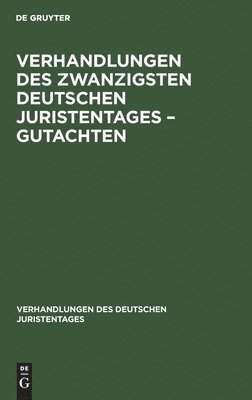 Degruyter - Verhandlungen Des Zwanzigsten Deutschen Juristentages - Gutachten, Inbunden