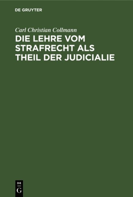 Carl Christian Collmann - Die Lehre vom Strafrecht als Theil der Judicialie, E-bok