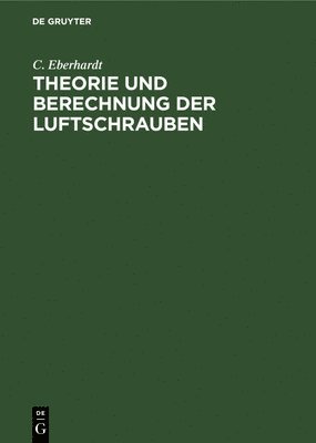 C Eberhardt - Theorie Und Berechnung Der Luftschrauben, Inbunden