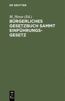 M Hesse - Bürgerliches Gesetzbuch Sammt Einführungsgesetz, Inbunden
